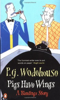 Pigs Have Wings - P.G. Wodehouse