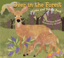 Over in the Forest: Come and Take a Peek - Marianne Berkes, Jill Dubin