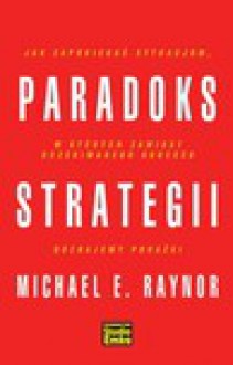 Paradoks strategii - MICHAEL E. RAYNOR