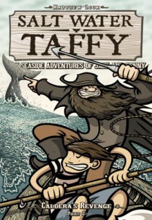 Salt Water Taffy, vol. 5: Caldera's Revenge! Part 2 - Matthew Loux