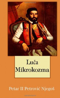 Luča mikrokozma - Milos Segrt, Petar II Petrović Njegoš, Dragan Nikolic