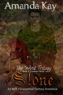 Stone: An M/F Paranormal Fantasy Romance (The Wind Trilogy: Carson's Story) (Volume 2) - Amanda Kay