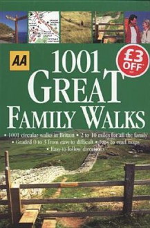 1001 Great Family Walks - Automobile Association of Great Britain, aa, A.A. Publishing