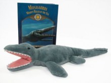 Mosasaurus: Ruler of the Sea (Prehistoric Pals Book & Toy Set) (Mini book with stuffed toy dinosaur) (Smithsonian's Prehistoric Pals) - Karen Wagner, Karen Carr