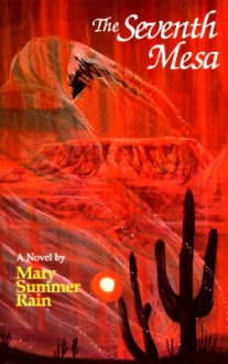 The Seventh Mesa - Mary Summer Rain