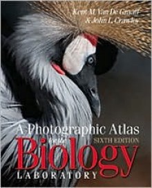 A Photographic Atlas for the Biology Laboratory - Kent M. Van De Graaff