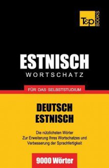 Estnischer Wortschatz Fur Das Selbststudium - 9000 Worter - Andrey Taranov