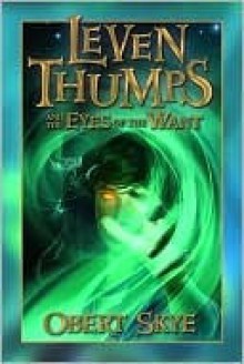 Leven Thumps and the Eyes of the Want - Obert Skye