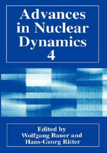 Advances in Nuclear Dynamics 4 - Hans-Georg Ritter