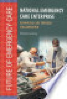 The National Emergency Care Enterprise: Advancing Care Through Collaboration: Workshop Summary - Board on Health Care Services