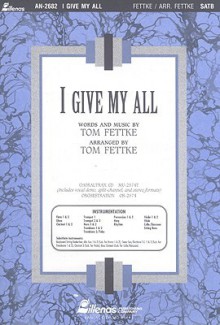 I Give My All: SATB - Tom Fettke