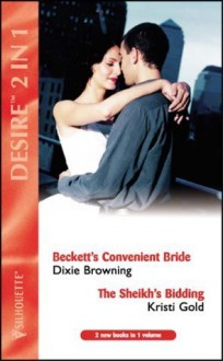 Beckett's Convenient Bride / The Sheikh's Bidding (Desire 2 in 1) - Dixie Browning, Kristi Gold