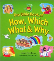 The Bible Book of How, Which, What & Why - Claire Freedman