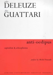 Anti-Oedipus: Capitalism and Schizophrenia - Gilles Deleuze, Félix Guattari