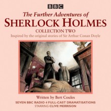 Further Adventures of Sherlock Holmes: Collection 2: Seven BBC Radio 4 Full-Cast Dramas - Bert Coules, Andrew Sachs, Clive Merrison, Full Cast