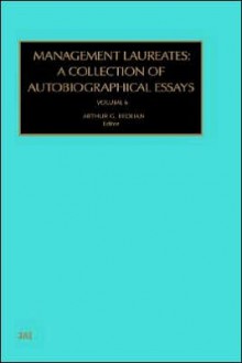 Management Laureates: A Collection of Autobiographical Essays: Vol 6 - John Child, A. G. Bedeian, Arthur G. Bedeian