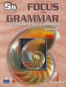 Focus on Grammar: An Integrated Skills Approach - Jay Maurer