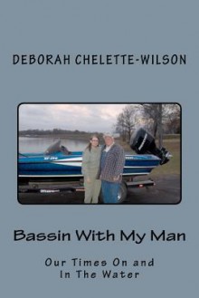 Bassin with My Man: Our Times on & in the Water - Deborah Chelette-Wilson