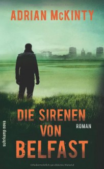 Die Sirenen von Belfast: Roman - Adrian McKinty, Peter Torberg