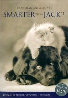 Canadian Animals Are Smarter Than Jack 1: 91 True Stories: You'll See Animals Quite Differently - Jenny Campbell