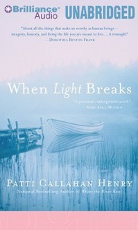 When Light Breaks - Patti Callahan Henry