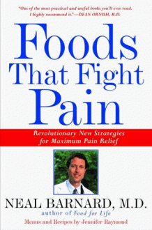 Foods That Fight Pain: Revolutionary New Strategies for Maximum Pain Relief - Neal D. Barnard