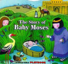 Little Bible Playbooks The Story of Baby Moses - Allia Zobel Nolan, Tracy Moroney