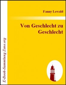 Von Geschlecht zu Geschlecht - Fanny Lewald