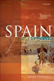 Spain, 1833-2002: People and State - Mary Vincent