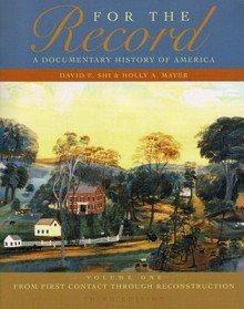 For the Record: A Documentary History of America: From First Contact Through Reconstruction (Third Edition) (Vol. 1) - David Emory Shi, Holly Mayer