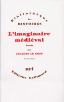 L'Imaginaire médiéval: essais - Jacques Le Goff