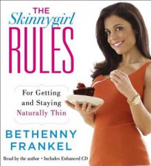 The Skinnygirl Rules: For Getting and Staying Naturally Thin (Audio) - Bethenny Frankel