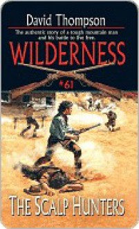 The Scalp Hunters (Wilderness, #61) - David Robbins, David Thompson