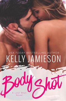 Body Shot: A Last Shot Novel - Kelly Jamieson