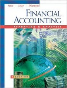 Financial Accounting: Reporting and Analysis - Michael A. Diamond, James D. Stice