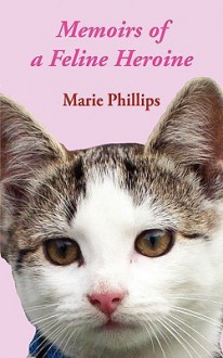 Memoirs of a Feline Heroine - Marie Phillips