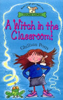 A Witch In The Classroom! - Ghillian Potts