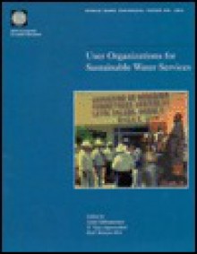 User Organizations for Sustainable Water Services (World Bank Technical Paper) - Ruth Meinzen-Dick