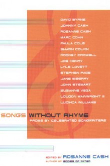 Songs Without Rhyme: Prose By Celebrated Songwriters - Rosanne Cash