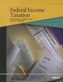 Black Letter Outline on Federal Income Taxation, 12th (Black Letter Outlines) - David M Hudson, Stephen A. Lind, Kevin M Yamamoto