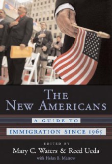The New Americans: A Guide to Immigration since 1965 (Harvard University Press Reference Library) - Mary C. Waters, Waters, Mary C. / Ueda, Reed Waters, Mary C. / Ueda, Reed
