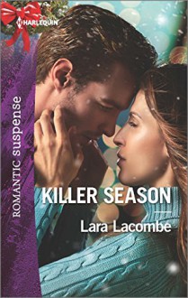 Killer Season (Harlequin Romantic Suspense) - Lara Lacombe