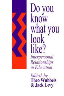 Do You Know What You Look Like? - Theo Wubbels