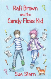 Rafi Brown and the Candy Floss Kid - Sue Stern, Heather Dickinson