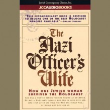 The Nazi Officer's Wife: How One Jewish Woman Survived the Holocaust - Edith Hahn Beer, Susan Dworkin, Barbara Rosenblat