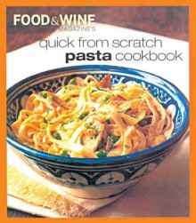 Quick from Scratch Pasta - Food & Wine Magazine