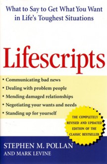 Lifescripts: What to Say to Get What You Want in Life's Toughest Situations - Stephen M. Pollan, Mark Levine