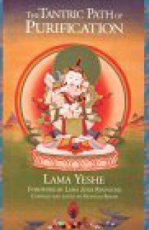 The Tantric Path of Purification: The Yoga Method of Heruka Vajrasattva - Lama Thubten Yeshe, Nicholas Ribush, Lama Zopa