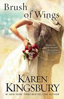 Brush of Wings: A Novel (Angels Walking) - Karen Kingsbury