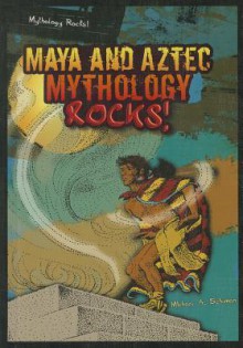 Mayan and Aztec Mythology - Michael A. Schuman